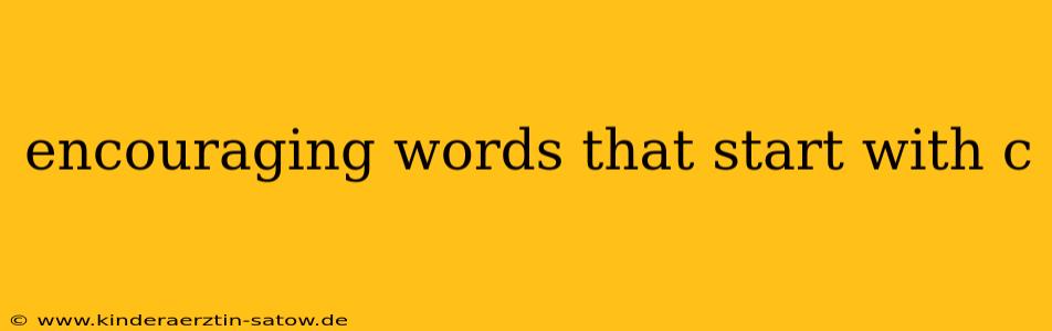 encouraging words that start with c