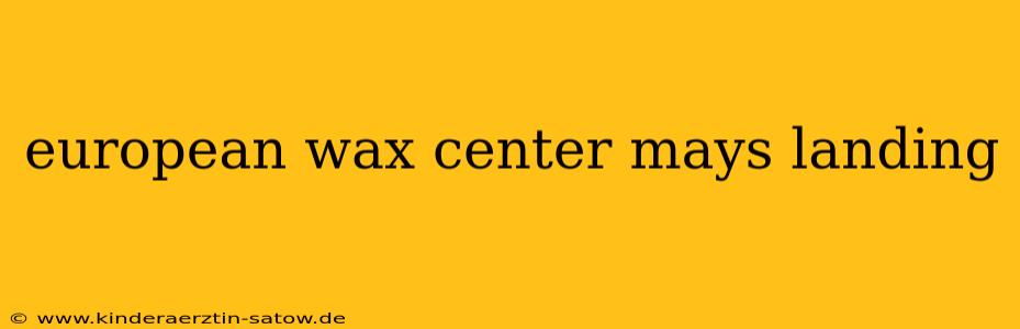 european wax center mays landing