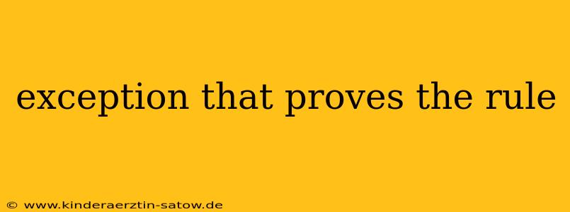 exception that proves the rule
