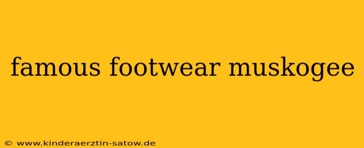 famous footwear muskogee