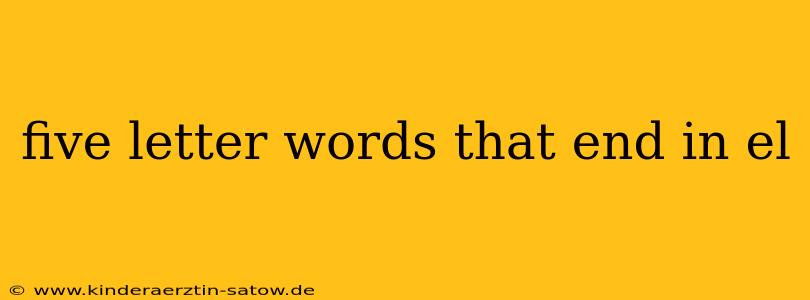 five letter words that end in el
