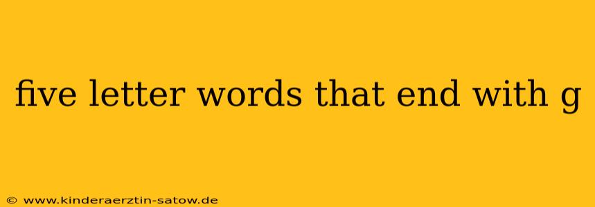 five letter words that end with g