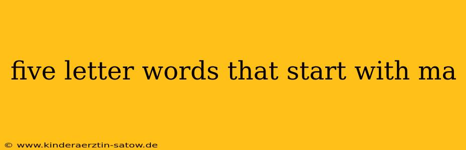 five letter words that start with ma