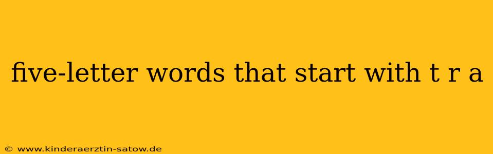 five-letter words that start with t r a