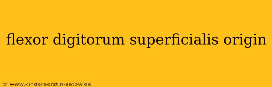 flexor digitorum superficialis origin