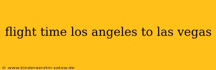 flight time los angeles to las vegas