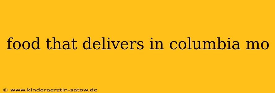 food that delivers in columbia mo