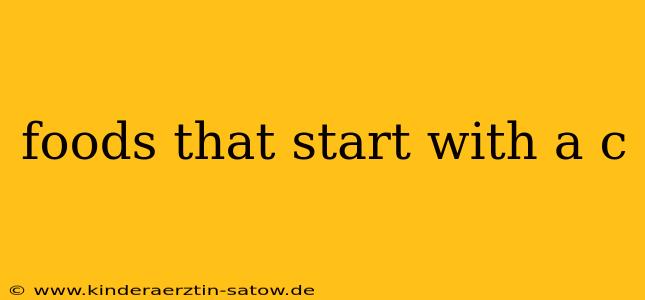 foods that start with a c