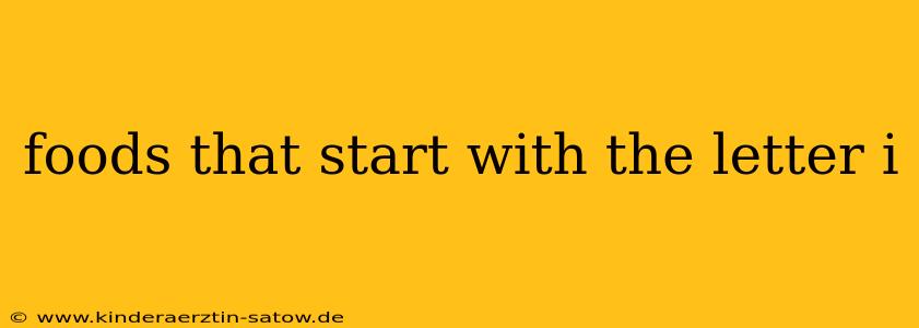 foods that start with the letter i