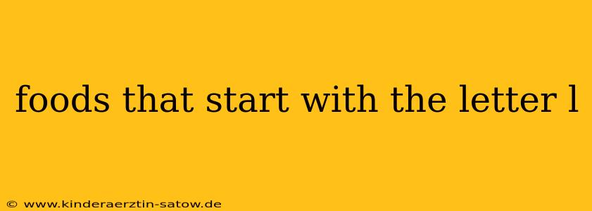 foods that start with the letter l