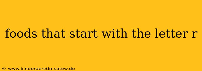 foods that start with the letter r