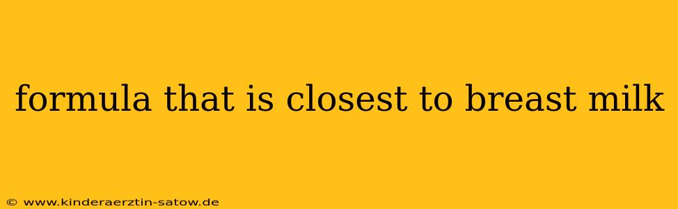 formula that is closest to breast milk