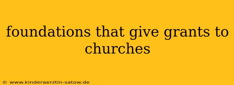 foundations that give grants to churches