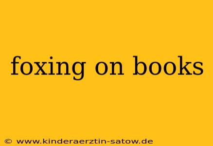 foxing on books
