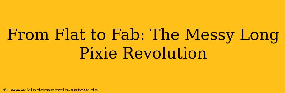 From Flat to Fab: The Messy Long Pixie Revolution