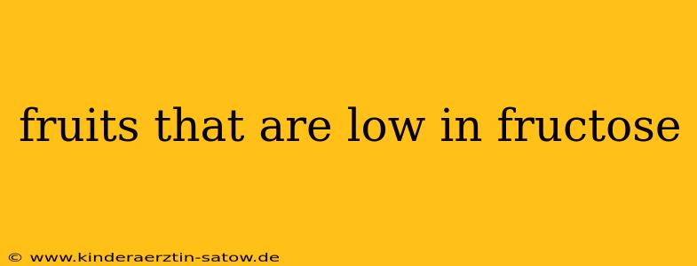 fruits that are low in fructose