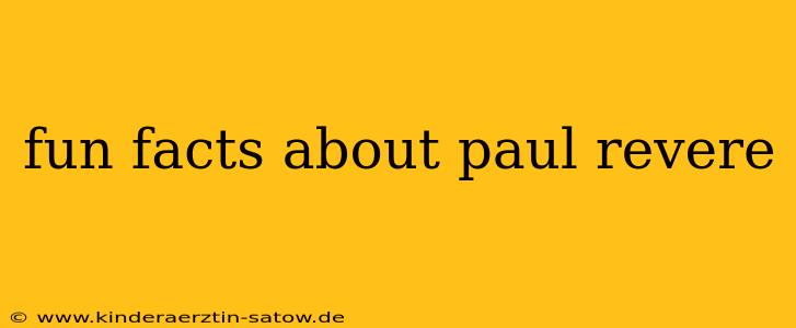 fun facts about paul revere