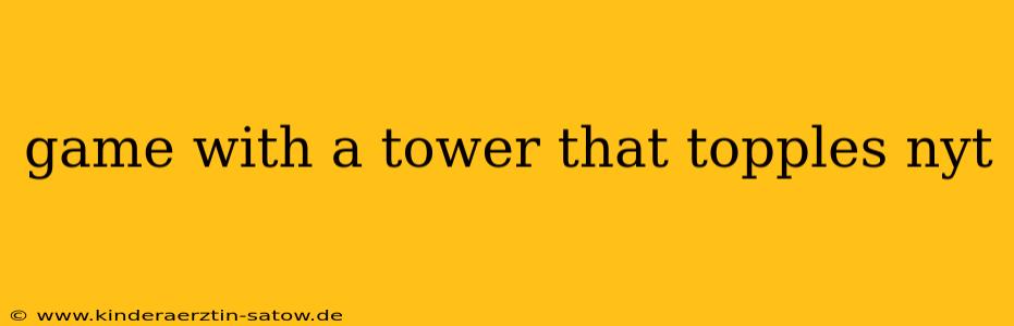 game with a tower that topples nyt