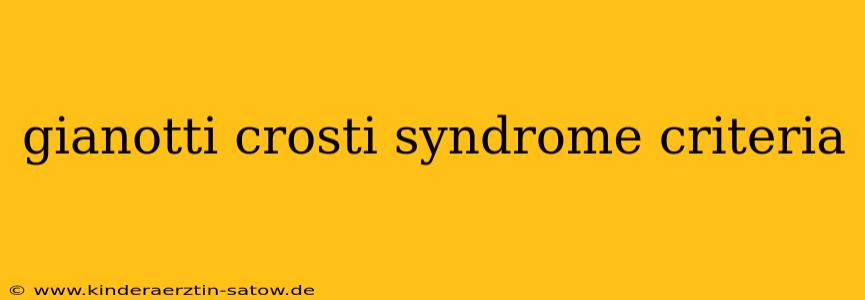 gianotti crosti syndrome criteria