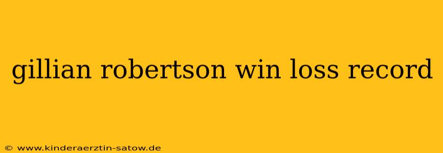 gillian robertson win loss record