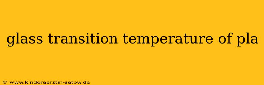 glass transition temperature of pla