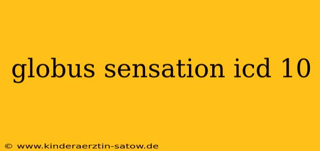 globus sensation icd 10