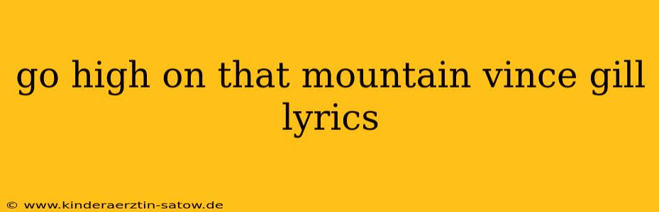 go high on that mountain vince gill lyrics