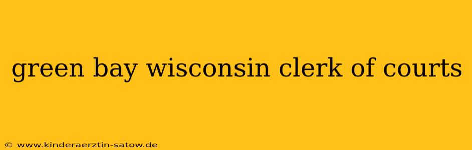 green bay wisconsin clerk of courts