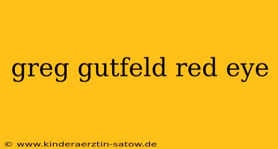 greg gutfeld red eye