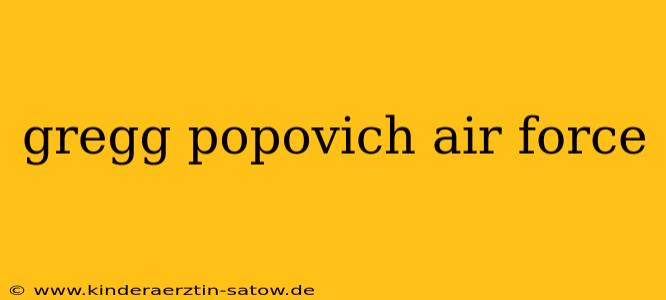 gregg popovich air force