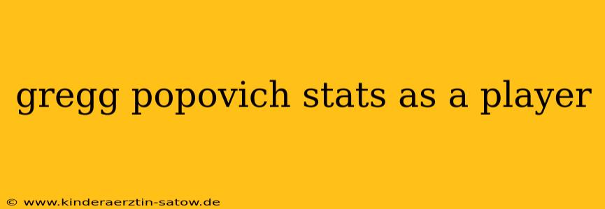 gregg popovich stats as a player