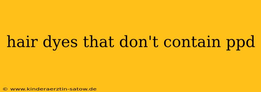 hair dyes that don't contain ppd