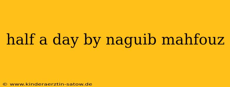half a day by naguib mahfouz