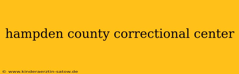 hampden county correctional center