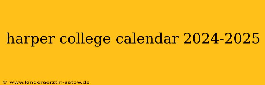 harper college calendar 2024-2025