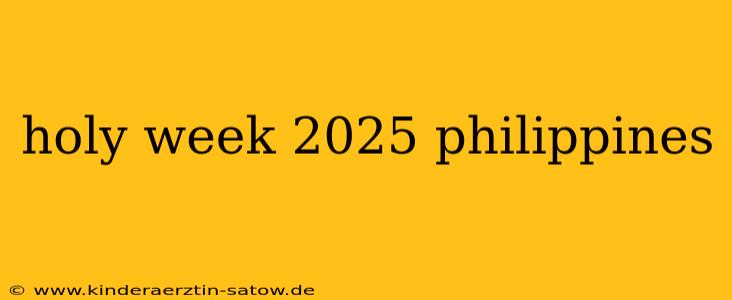 holy week 2025 philippines