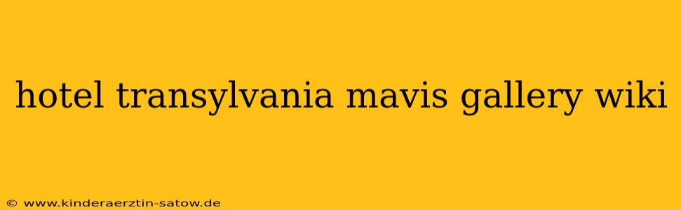 hotel transylvania mavis gallery wiki