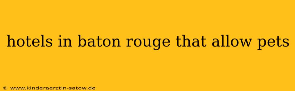 hotels in baton rouge that allow pets
