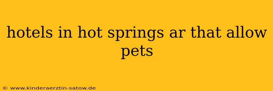hotels in hot springs ar that allow pets