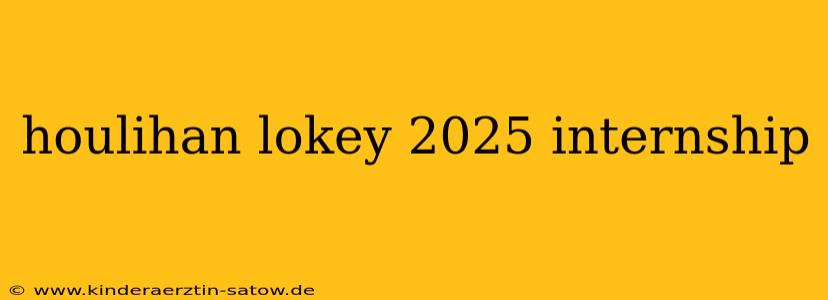 houlihan lokey 2025 internship