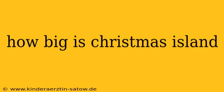 how big is christmas island