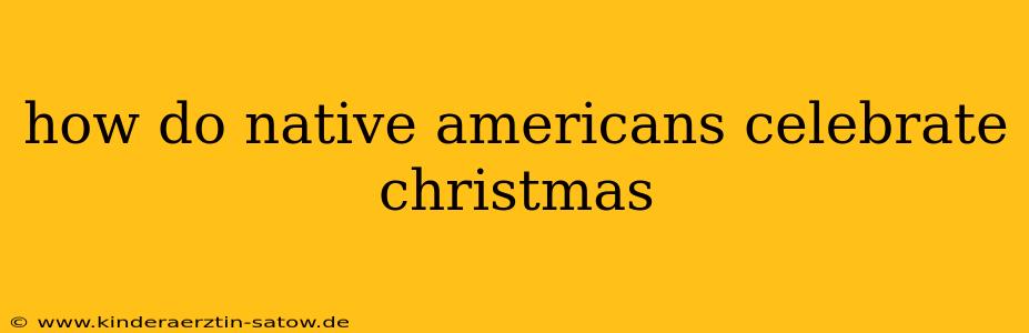 how do native americans celebrate christmas