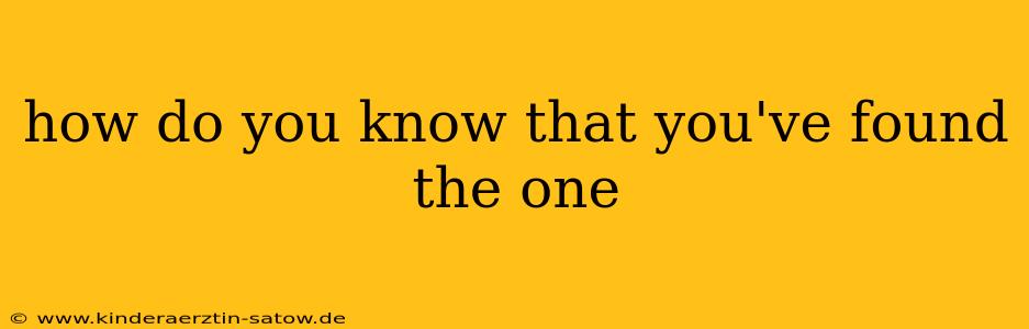 how do you know that you've found the one