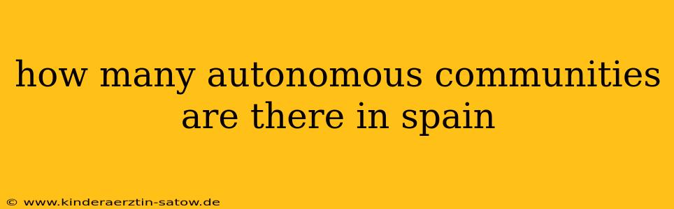 how many autonomous communities are there in spain