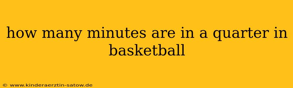 how many minutes are in a quarter in basketball