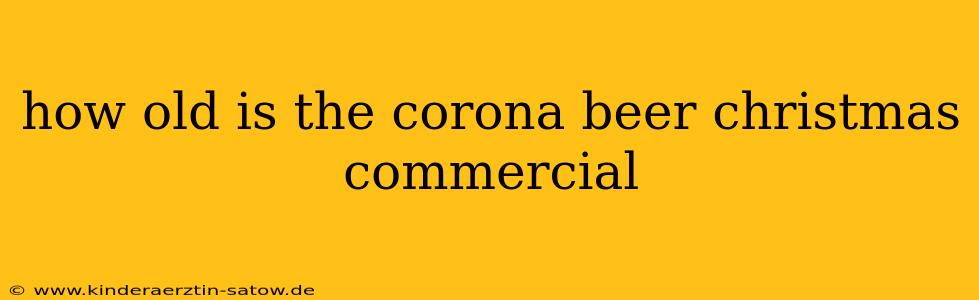 how old is the corona beer christmas commercial