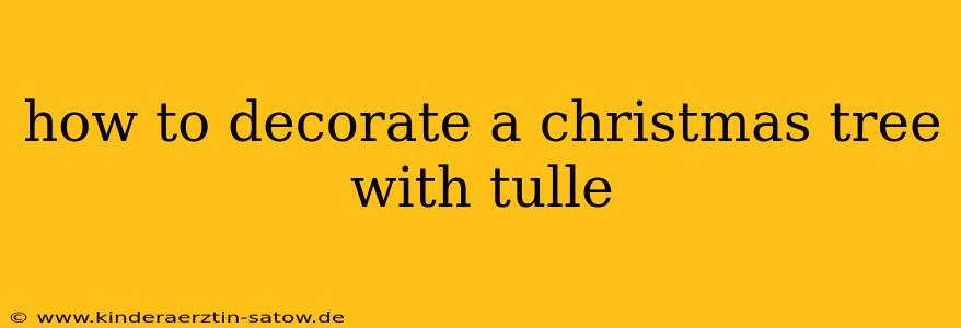how to decorate a christmas tree with tulle