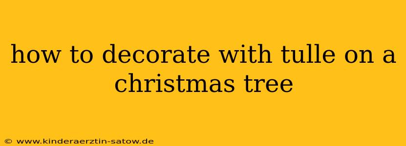 how to decorate with tulle on a christmas tree
