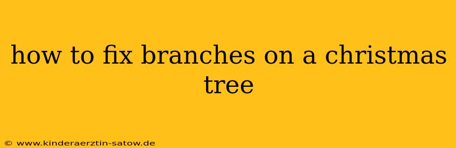 how to fix branches on a christmas tree
