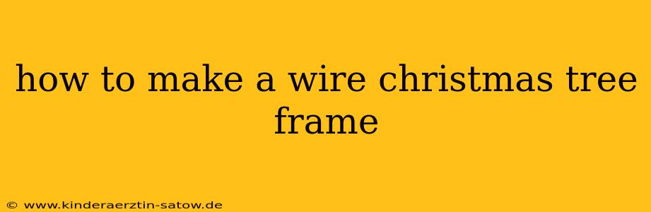 how to make a wire christmas tree frame